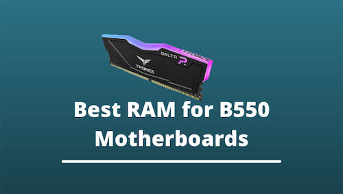 best-ram-for-b550-motherboards