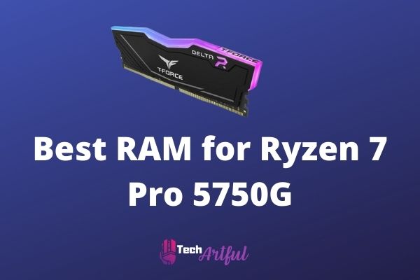 best-ram-for-ryzen-7-pro-5750g