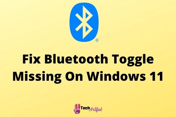 fix-bluetooth-toggle-missing-on-windows-11