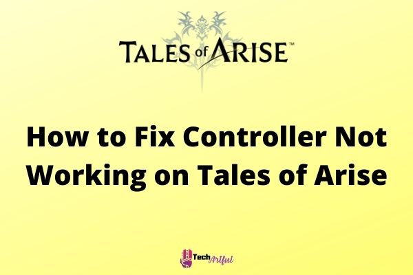 how-to-fix-controller-not-working-on-tales-of-arise