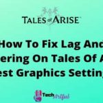 how-to-fix-lag-and-stuttering-on-tales-of-arise-best-graphics-settings-s