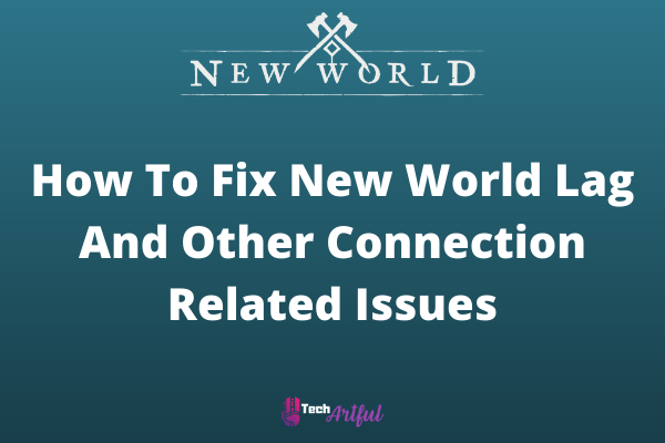 how-to-fix-new-world-lag-and-other-connection-related-issues