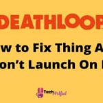 how-to-fix-the-deathloop-crashing-and-won’t-launch-on-pc-s