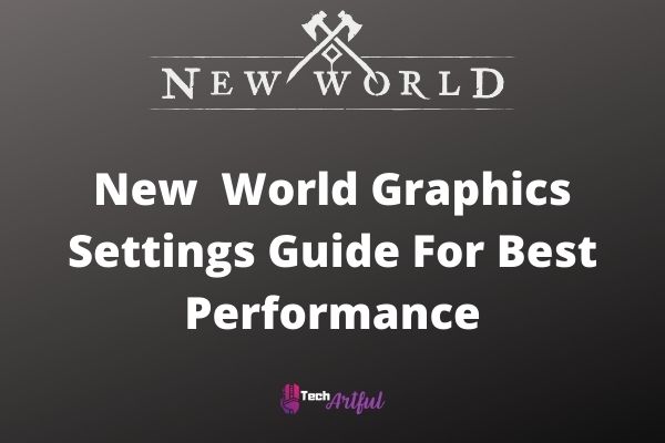 new -world-graphics-settings-guide-for-best-performance