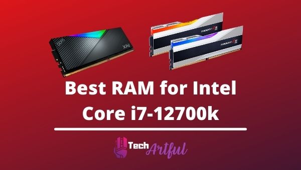 best-ram-for-i7-12700k