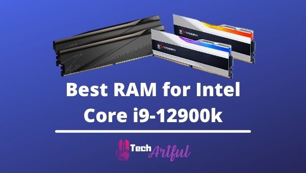 best-ram-for-i9-12900k