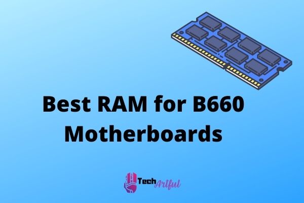 best-ram-for-b660-motherboards