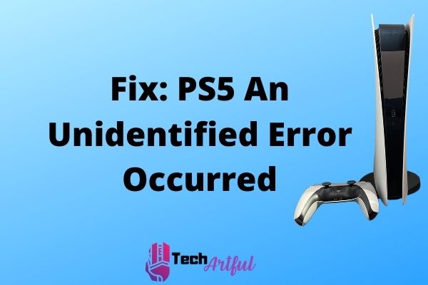 fix-ps5-an-unidentified-error-occurred