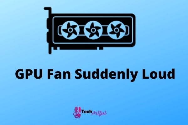 gpu-fan-suddenly-loud