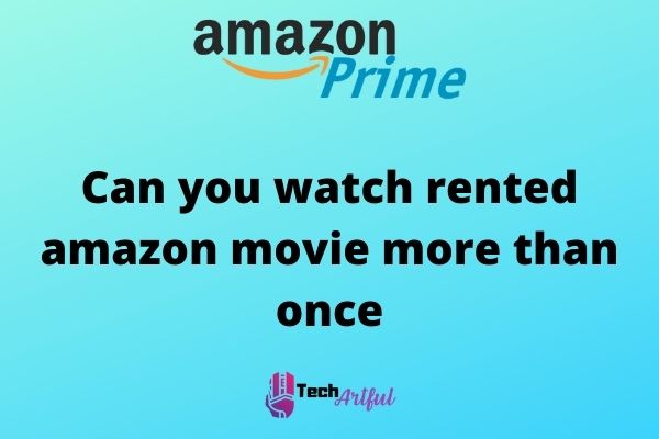 can-you-watch-rented-amazon-movie-more-than-once