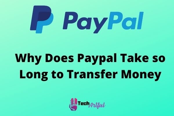 why-does-paypal-take-so-long-to-transfer-money
