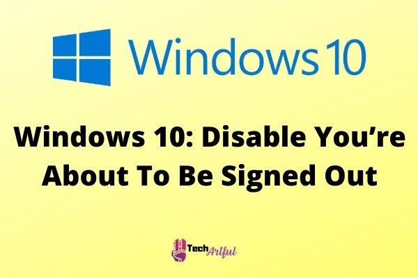 windows-10-disable-you’re-about-to-be-signed-out
