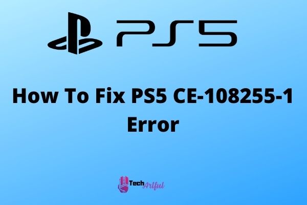 how-to-fix-ps5-ce-108255-1-error