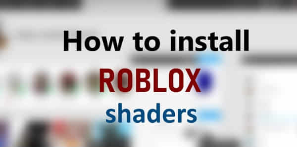 how-to-install-roblox-shaders
