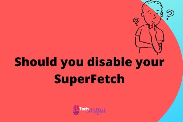 should-you-disable-your-superfetch