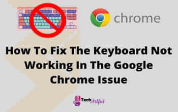 how-to-fix-the-keyboard-not-working-in-the-google-chrome-issue-s