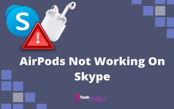 [SOLVED] Apple AirPods Not Working On Skype