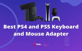 Best PS4 and PS5 Keyboard and Mouse Adapter
