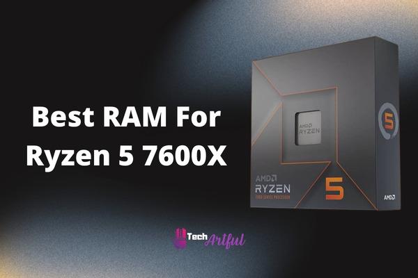 best-ram-for-ryzen-5-7600x