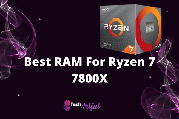 best-ram-for-ryzen7-7800x
