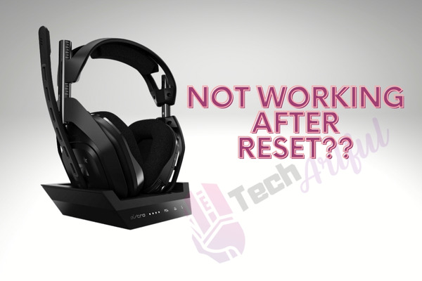what-to-do-when-astro-a50-doesn't-work-after-reset