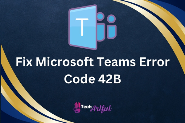 fix-microsoft-teams-error-code-42b