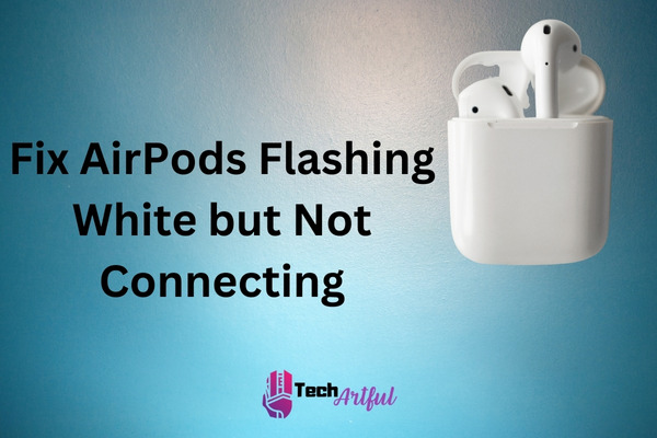 fix-air-pods-flashing-white-but-not-connecting