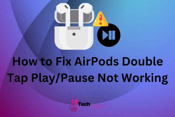 airpods-double-tap-play-pause-not-working