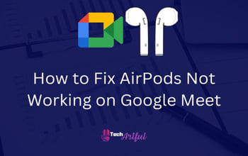 [SOLVED] AirPods Not Working on Google Meet